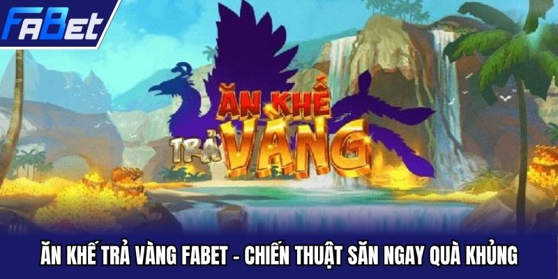 ăn khế trả vàng