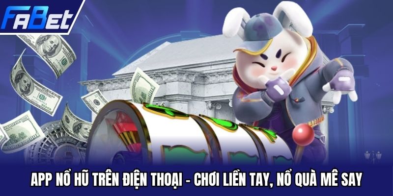 app nổ hũ trên điện thoại