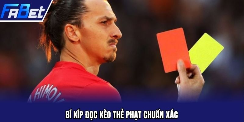 Bí kíp đọc kèo thẻ phạt chuẩn xác