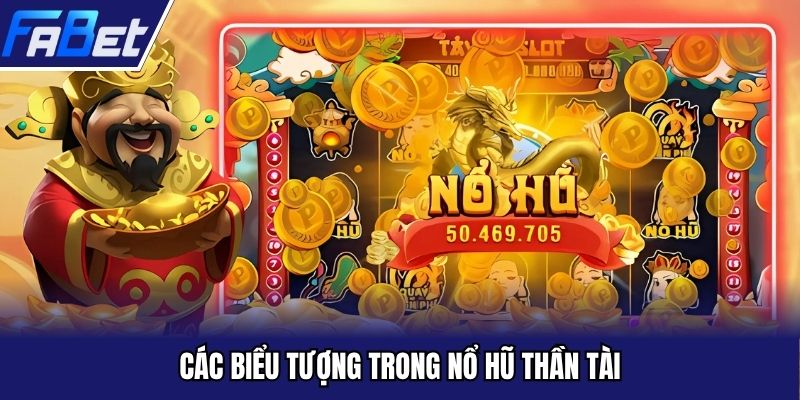Các biểu tượng trong nổ hũ Thần Tài