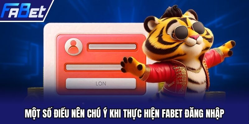Một số điều nên chú ý khi thực hiện FABET đăng nhập