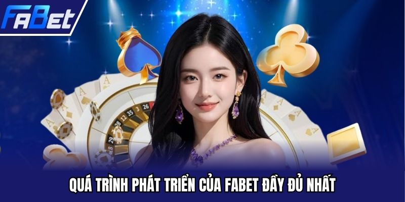 Quá trình phát triển của FABET đầy đủ nhất