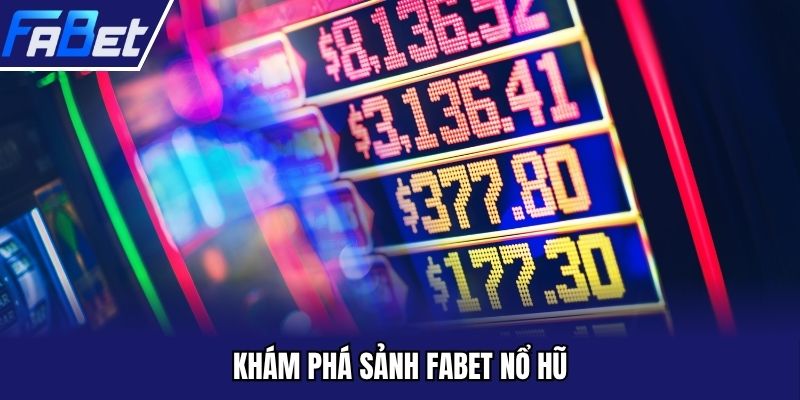Khám phá sảnh FABET nổ hũ