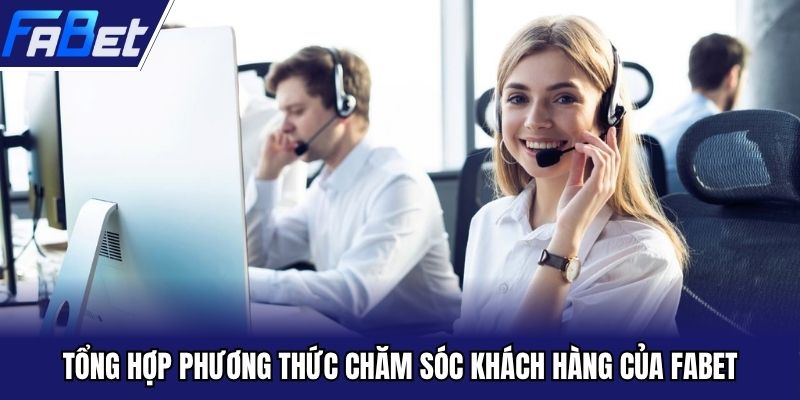 Tổng hợp phương thức chăm sóc khách hàng của FABET