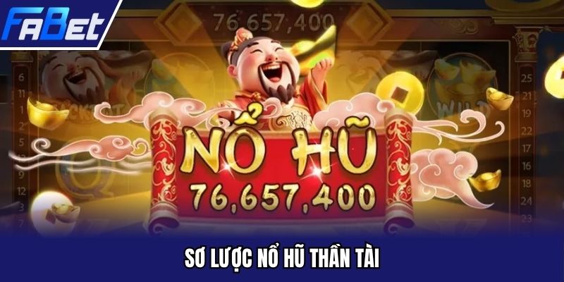 Sơ lược nổ hũ Thần Tài