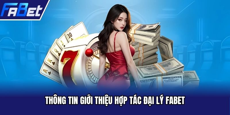Thông tin giới thiệu hợp tác đại lý FABET