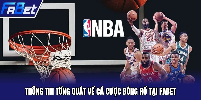 Thông tin tổng quát về cá cược bóng rổ tại Fabet