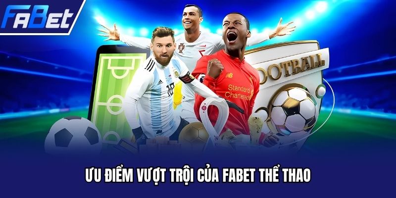 Ưu điểm vượt trội của FABET thể thao